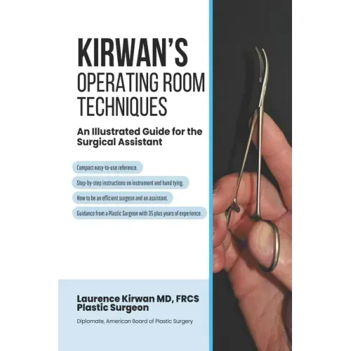 Kirwan's Operating Room Techniques: An Illustrated Guide for the Surgical Assistant