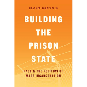 Building the Prison State: Race and the Politics of Mass Incarceration - Paperback