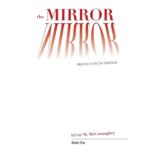 The Mirror -: Book One: Welcome to the Evil Sisterhood