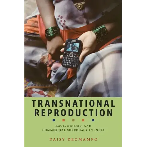 Transnational Reproduction: Race, Kinship, and Commercial Surrogacy in India