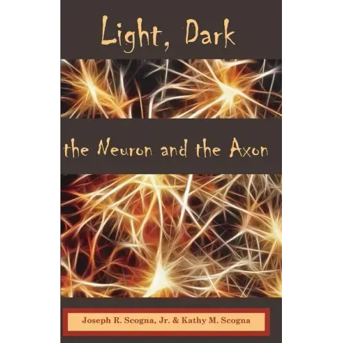Light, Dark: The Neuron & the Axon