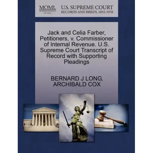 Jack and Celia Farber, Petitioners, V. Commissioner of Internal Revenue. U.S. Supreme Court Transcript of Record with Supporting Pleadings