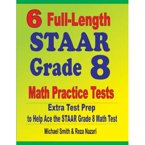 6 Full-Length STAAR Grade 8 Math Practice Tests: Extra Test Prep to Help Ace the STAAR Math Test