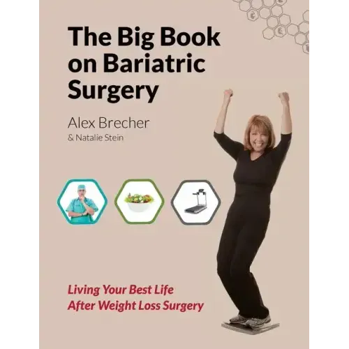 The Big Book on Bariatric Surgery: Living Your Best Life After Weight Loss Surgery