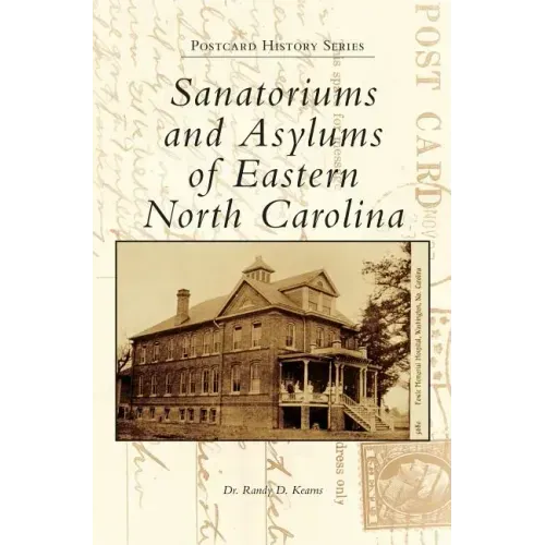 Sanatoriums and Asylums of Eastern North Carolina