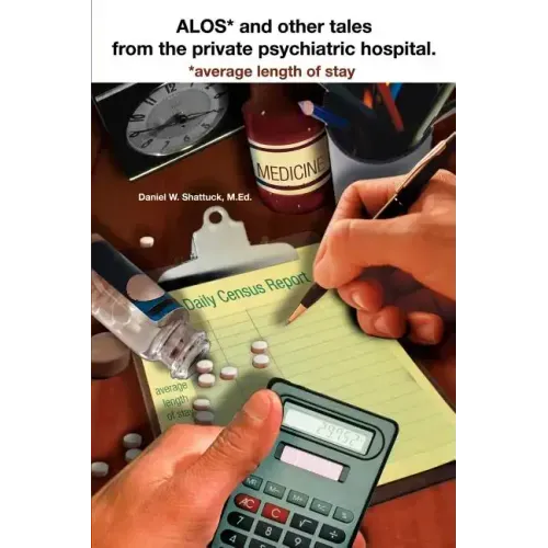 ALOS* and other tales from the private psychiatric hospital.: *average length of stay