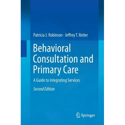 Behavioral Consultation and Primary Care: A Guide to Integrating Services
