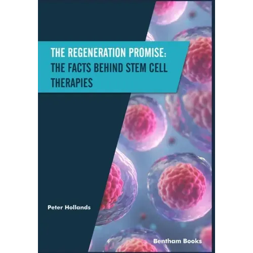 The Regeneration Promise: The Facts behind Stem Cell Therapies