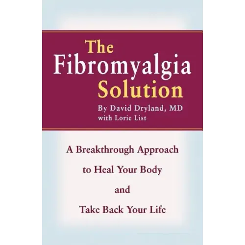 The Fibromyalgia Solution: A Breakthrough Approach to Heal Your Body and Take Back Your Life - Paperback