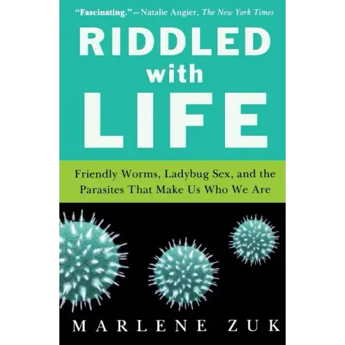 Riddled with Life: Friendly Worms, Ladybug Sex, and the Parasites That Make Us Who We Are