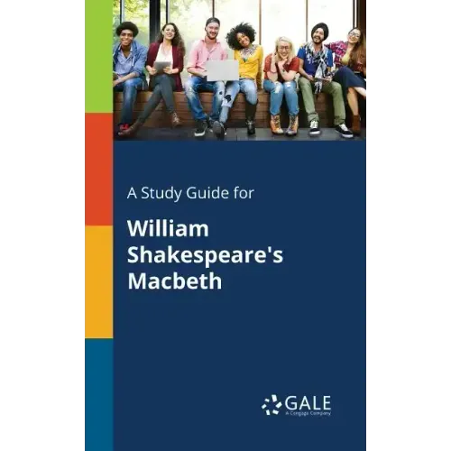 A Study Guide for William Shakespeare's Macbeth