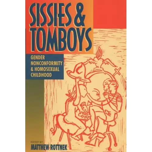 Sissies and Tomboys: Gender Nonconformity and Homosexual Childhood