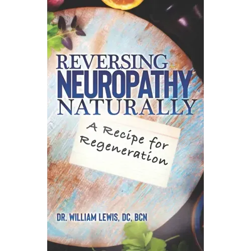 Reversing Neuropathy Naturally: Recipe for Regeneration