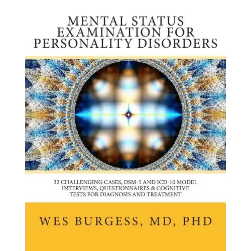 Mental Status Examination for Personality Disorders: 32 Challenging Cases, DSM and ICD-10 Model Interviews, Questionnaires & Cognitive Tests for Diagn