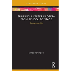 Building a Career in Opera from School to Stage: Operapreneurship: CMS Emerging Fields in Music - Hardcover