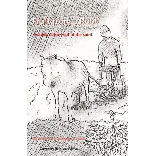 Fruit from a Root: A Study of the Fruit of the Spirit