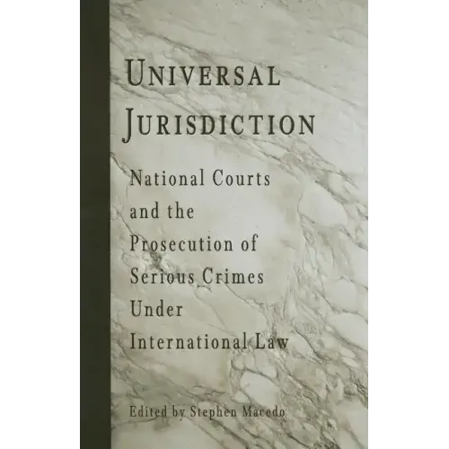 Universal Jurisdiction: National Courts and the Prosecution of Serious Crimes Under International Law - Paperback