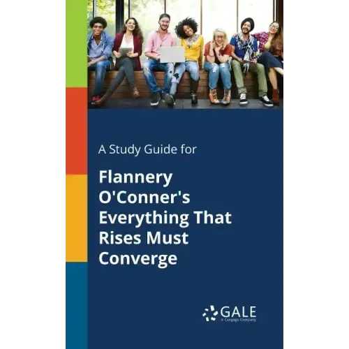 A Study Guide for Flannery O'Conner's Everything That Rises Must Converge