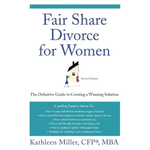 Fair Share Divorce for Women: The Definitive Guide to Creating a Winning Solution