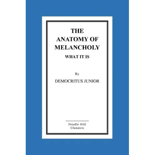 The Anatomy Of Melancholy What It Is