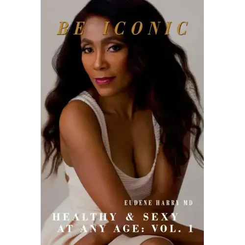 Be Iconic: Healthy and Sexy at any Age