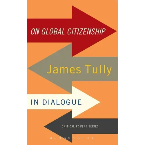 On Global Citizenship: James Tully in Dialogue