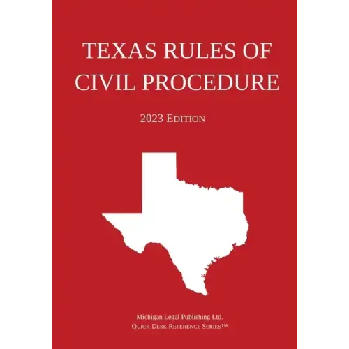 Texas Rules of Civil Procedure; 2023 Edition