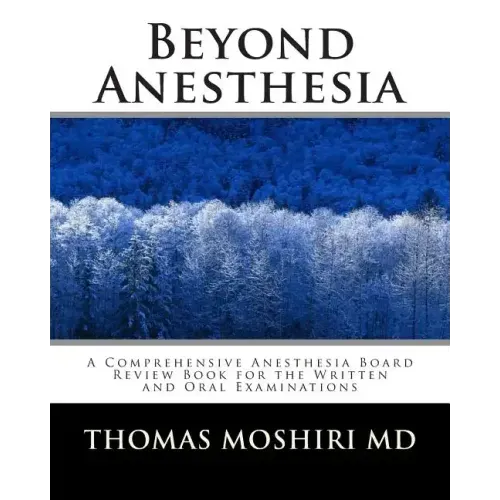 Beyond Anesthesia: A Comprehensive Anesthesia Board Review Book for the Written and Oral Examinations