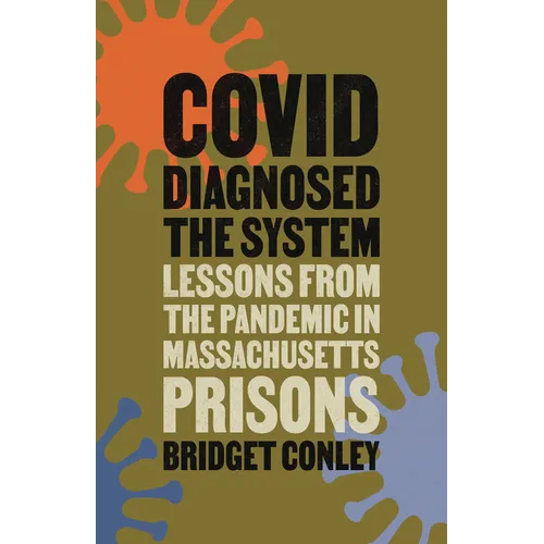 Covid Diagnosed the System: Lessons from the Pandemic in Massachusetts Prisons