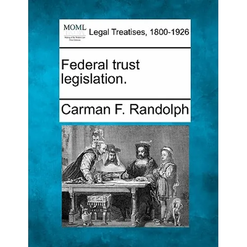 Federal Trust Legislation.