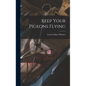 Keep Your Pigeons Flying - Hardcover