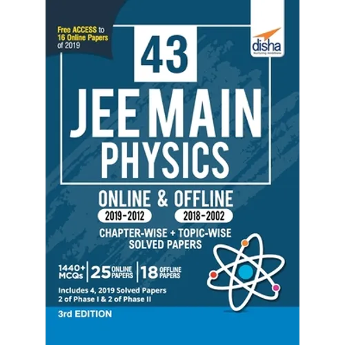 43 JEE Main Physics Online (2019-2012) & Offline (2018-2002) Chapter-wise + Topic-wise Solved Papers 3rd Edition