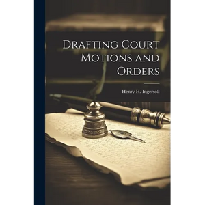 Drafting Court Motions and Orders - Paperback