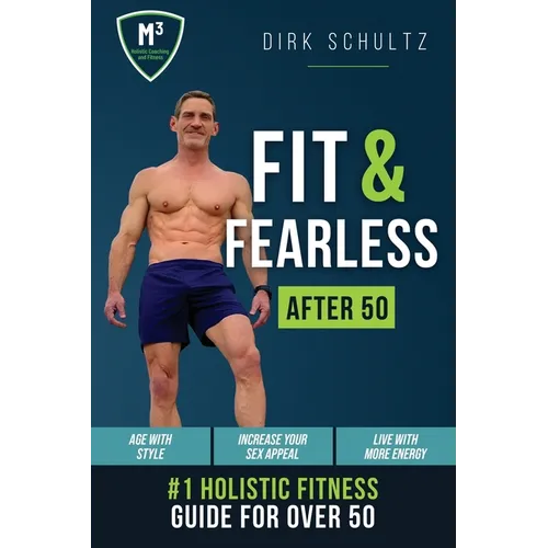 Fit and Fearless After 50: Holistic Fitness Guide for over 50