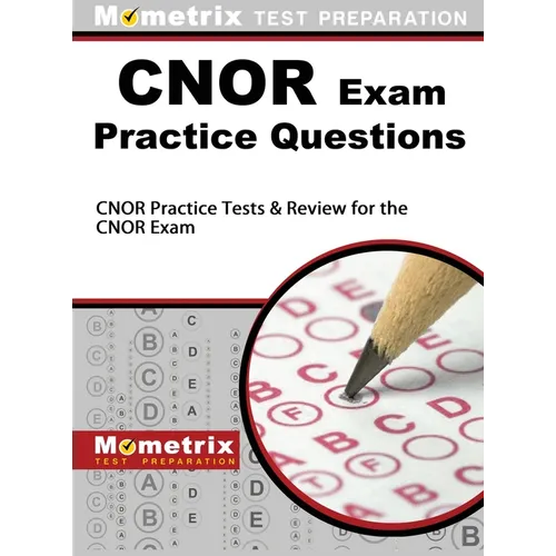 CNOR Exam Practice Questions: CNOR Practice Tests & Review for the CNOR Exam
