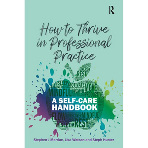 How to Thrive in Professional Practice: A Self-care Handbook - Paperback