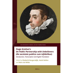 Hugo Grotius's on Public Partnership with Unbelievers (de Societate Publica Cum Infidelibus): Introduction, Transcription and English Translation - Paperback