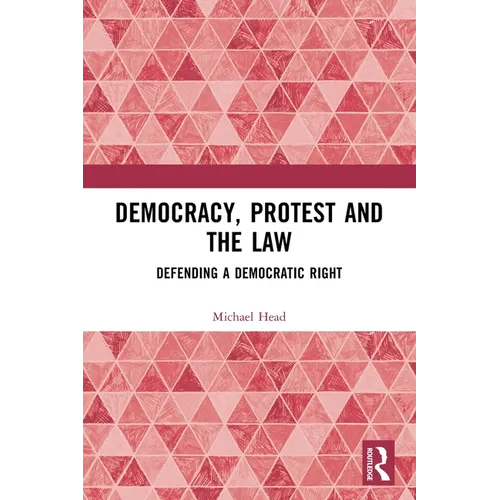 Democracy, Protest and the Law: Defending a Democratic Right