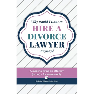 Why Would I Want to Hire a Divorce Lawyer, Anyway?: A Guide to Hiring an Attorney (or not) - For Women Only - Paperback