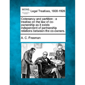 Cotenancy and partition: a treatise on the law of co-ownership as it exists independent of partnership relations between the co-owners. - Paperback