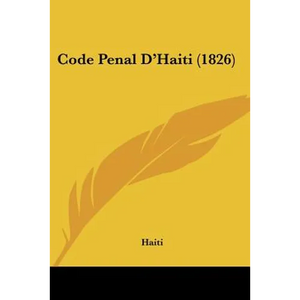 Code Penal D'Haiti (1826) - Paperback
