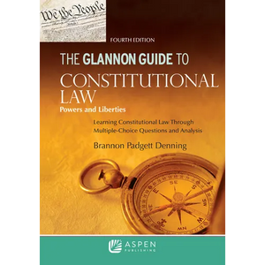 The Glannon Guide to Constitutional Law: Learning Constitutional Law through Multiple-Choice Questions and Analysis - Paperback