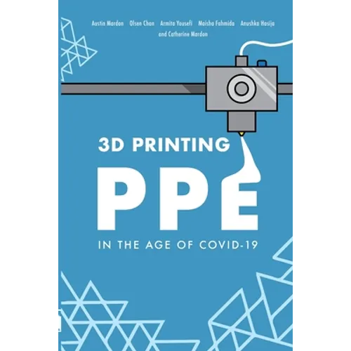 3D Printing PPE In the Age of COVID-19