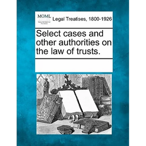 Select cases and other authorities on the law of trusts. - Paperback