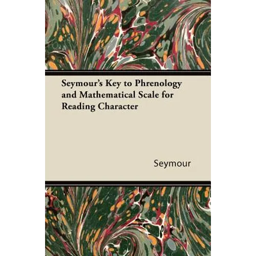 Seymour's Key to Phrenology and Mathematical Scale for Reading Character
