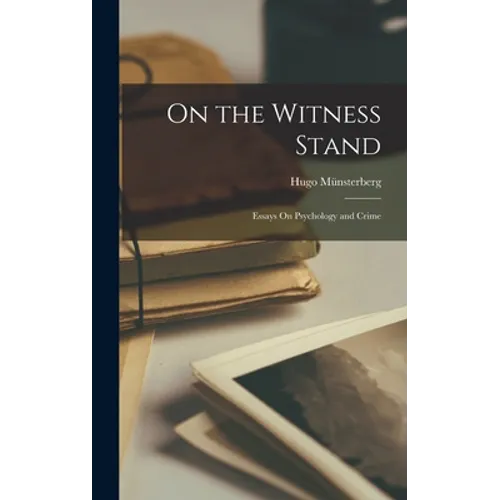 On the Witness Stand: Essays On Psychology and Crime