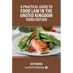 A Practical Guide to Food Law in the United Kingdom - Third Edition - Paperback