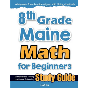 8th Grade Maine Math for Beginners: Standardized Testing and Home Schooling Study Guide - Paperback