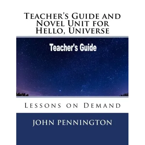 Teacher's Guide and Novel Unit for Hello, Universe: Lessons on Demand