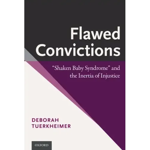 Flawed Convictions: "Shaken Baby Syndrome" and the Inertia of Injustice